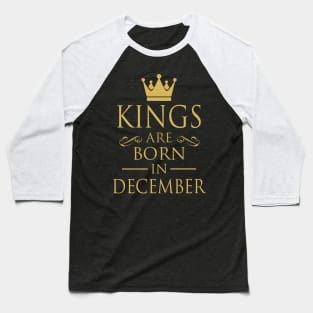 KINGS ARE BORN IN DECEMBER Baseball T-Shirt